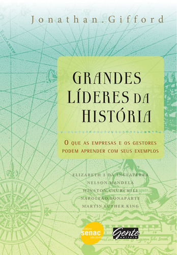 Grandes líderes da história, de Gifford, Jonathan. Editora Serviço Nacional de Aprendizagem Comercial, capa mole em português, 2011