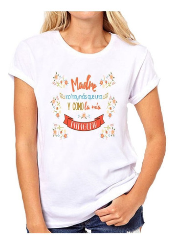 Remera De Mujer Con Frase Madres No Hay Mas Que Una Y Como