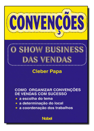 Convencoes:o Show Business Das Vendas, De Papa,cleber. Editora Nobel, Capa Dura Em Português