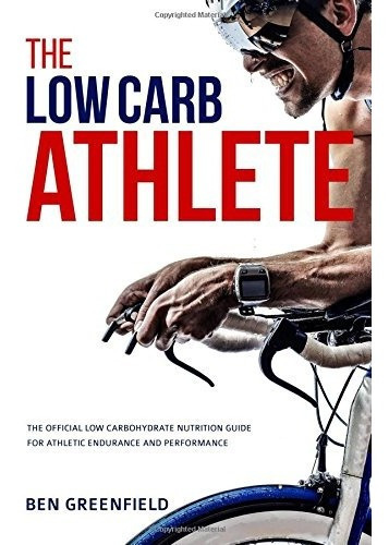 The Low-carb Athlete: The Official Low-carbohydrat...