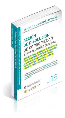 Acción De Disolución De Copropiedad (copropiedad, Elementos, Derechos Y Obligaciones, Derecho A Disolver, Elementos De La Acción, Carga De La Prueba, Derecho Al Tanto Y Proyecto De Partición)
