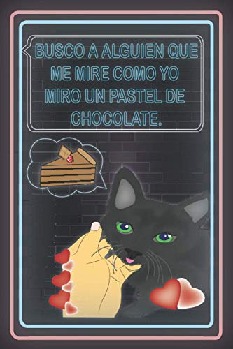 Busco A Alguien Que Me Mire Como Yo Miro Un Pastel De Chocol