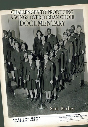 Challenges To Producing A Wings Over Jordan Choir Documentary, De Barber, Sam. Editorial Xlibris Us, Tapa Dura En Inglés