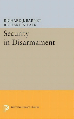 Security In Disarmament, De Richard A. Falk. Editorial Princeton University Press, Tapa Blanda En Inglés