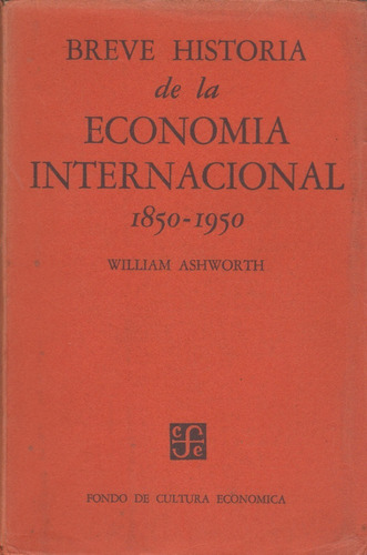 Breve Historia De La Economia Internacional 1850-1950 W Ashw