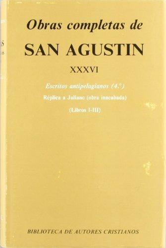 Obras Completas De San Agustin. Xxxvi: Escritos Antipelag...