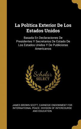 Libro La Pol Tica Exterior De Los Estados Unidos : Basada...