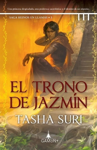 Saga Reinos En Llamas - 1. El Trono De Jazmín - Tasha Suri