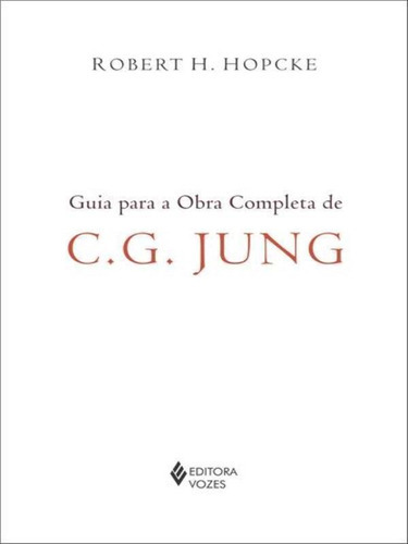 Guia Para A Obra Completa De C.g. Jung, De Hopcke, Robert H.. Editora Vozes, Capa Mole, Edição 3ª Edição - 2012 Em Português