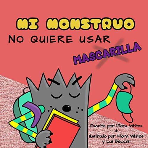 Mi Monstruo No Quiere Usar Mascarilla: Un Libro Para Ninos D