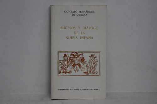 G. Fernández De Oviedo, Sucesos Y Diálogo De La Nueva España