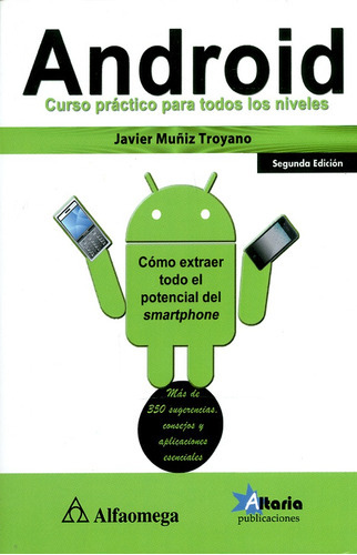 Android. Curso Práctico Para Todo Los Niveles. Segunda Edición, De Javier Muñiz Troyano. Editorial Alfaomega En Español