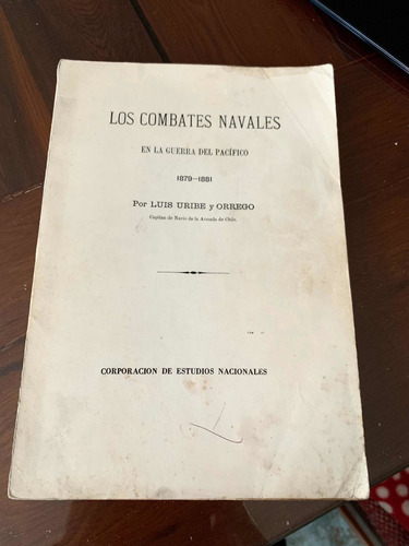 Combates Navales Guerra Del Pacifico 1879 - 1881 Luis Uribe