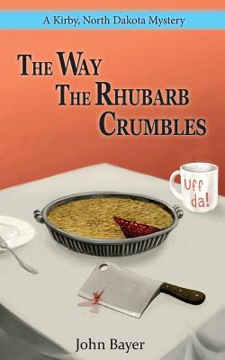 Libro The Way The Rhubarb Crumbles - Bayer, John