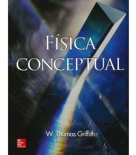 Fisica Conceptual, De Griffith W.thomas. Editorial Mcgraw-hill En Español