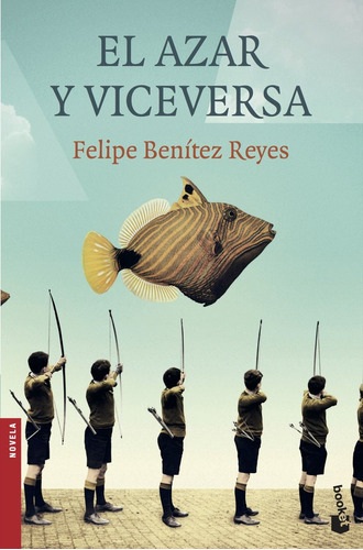 El Azar Y Viceversa, De Benítez Reyes, Felipe. Editorial Booket, Tapa Blanda En Español