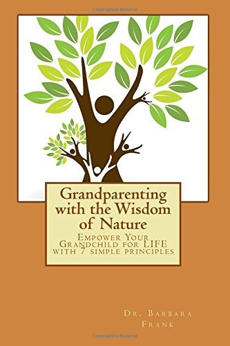 Grandparenting With The Wisdom Of Nature Empower Your Grandc