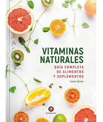 Libro Guia Completa - Vitaminas Naturales, De Rita Taylor. Editorial Contrapunto, Tapa Dura En Español, 2022
