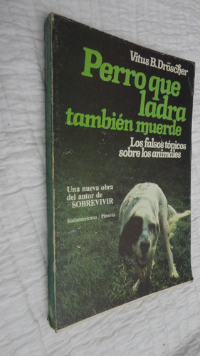 Perro Que Ladra También Muerde- Vitus B. Droscher