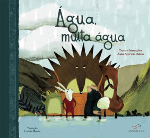 AGUA, MUITA AGUA, de CATALA, ANNA APARICIO. Editora DUNA DUETO, capa mole, edição 1ª edição - 2018 em português
