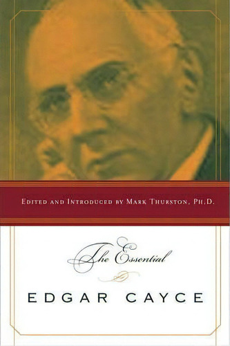 The Essential Edgar Cayce, De Mark A. Thurston. Editorial Penguin Putnam Inc, Tapa Blanda En Inglés