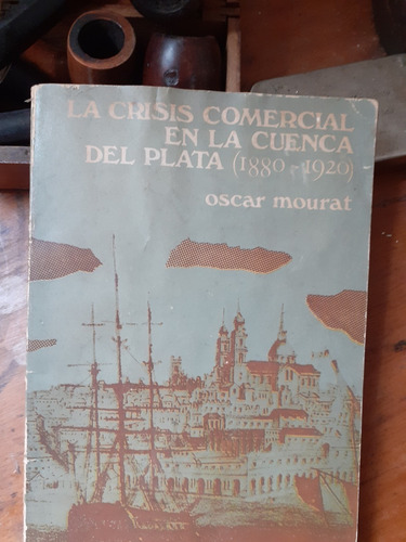 La Crisis Comercial En La Cuenca Del Plata 1880-1920