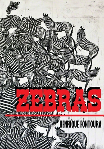 Zebras, De Henrique Fontoura. Série Não Aplicável, Vol. 1. Editora Clube De Autores, Capa Mole, Edição 1 Em Português, 2018