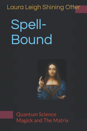 Libro: Spell-bound: Quantum Science, Magick Y The Matrix