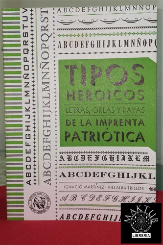 Tipos Heroicos - Letras Orlas Y Rayas De La Imprenta 