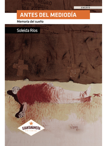 Antes Del Mediodía, De Ríos , Soleida.., Vol. 1.0. Editorial Guantanamera, Tapa Blanda, Edición 1.0 En Español, 2031