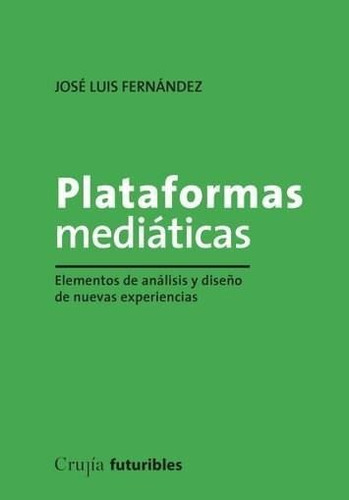 Plataformas Mediaticas - Fernandez, Jose Luis