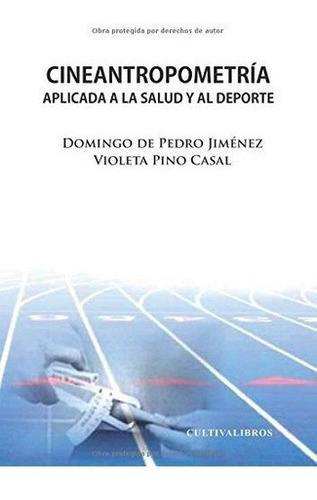 Cineantropometria Aplicada A La Salud Y Al Deporte, de De Pedro, Domi. Editorial Cultiva Libros S.L. en español