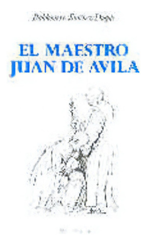 El Maestro Juan De Ãâvila, De Jiménez Duque, Baldomero., Vol. 1. Editorial Biblioteca Autores Cristianos, Tapa Blanda En Español