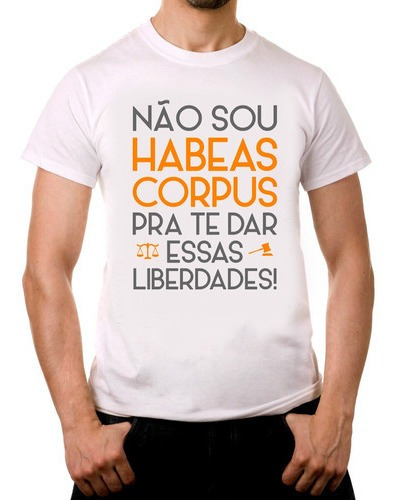 Imagem 1 de 2 de Camiseta Não Sou Habeas Corpus / Estaciando - 100% Algodão