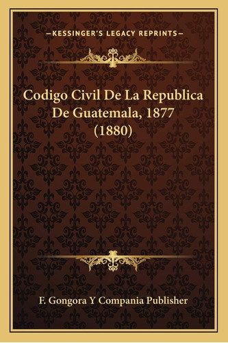 Libro: Civil De La Republica De Guatemala, (spanish Edition)