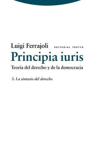 Principia Iuris 3 Sintaxis Del Derecho, Ferrajoli, Trotta