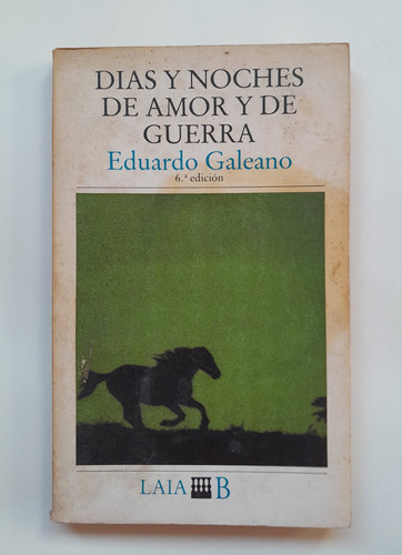 Días Y Noches De Amor Y De Guerra - Eduardo Galeano