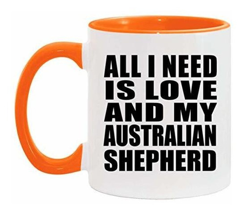 Taza, Vaso Desayuno - All I Need Is Love And My Australian S