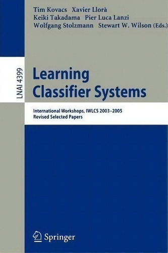 Learning Classifier Systems : International Workshops, Iwlc, De Tim Kovacs. Editorial Springer-verlag Berlin And Heidelberg Gmbh & Co. Kg En Inglés