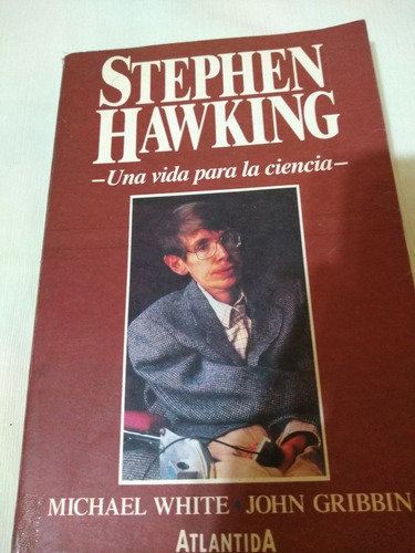 Stephen Hawking Una Vida Para La Ciencia Biografia White Gri