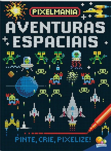 Pixelmania: Aventuras Espaciais, De Joshua George., Vol. 1. Editora Todolivro, Capa Mole Em Português