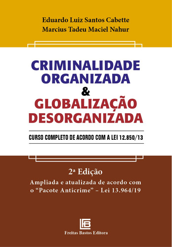 Criminalidade organizada & globalização desorganizada: CURSO COMPLETO DE ACORDO COM A LEI 12.850/13, de Cabette, Eduardo Luiz Santos. Editora Freitas Bastos, capa mole em português, 2021