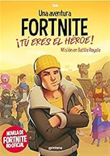 Fortnite. ¡tú Eres El Héroe!: Misión En Battle Royale (monte