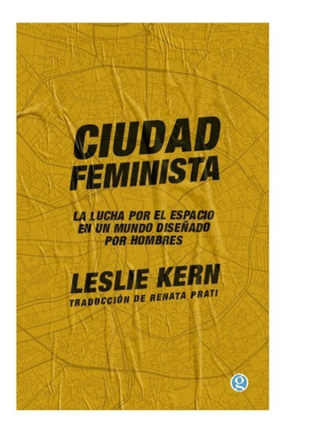 Ciudad Feminista  -leslie  Kern