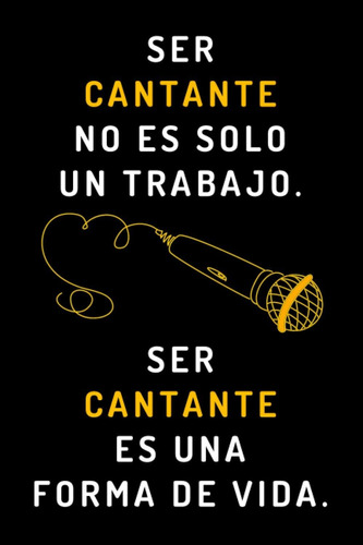 Libro: Ser Cantante No Es Solo Un Trabajo. Ser Cantante Es U