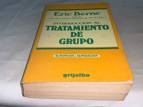 Tratamiento De Grupo - Eric Berne - Grijalbo