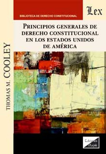Cooley, T. Principios Generales De Derecho Constitucional En