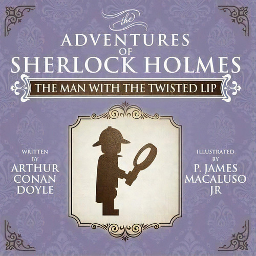 The Man With The Twisted Lip - The Adventures Of Sherlock Holmes Re-imagined, De Sir Arthur An Doyle. Editorial Mx Publishing, Tapa Blanda En Inglés