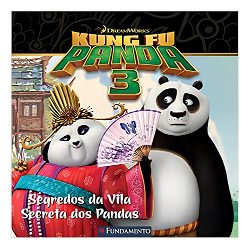 Kung Fu Panda 3 - Segredos Da Vila Secreta Dos Pandas, De Pendergrass, Daphne., Vol. Na. Editora Fundamento, Capa Mole Em Português, 2016