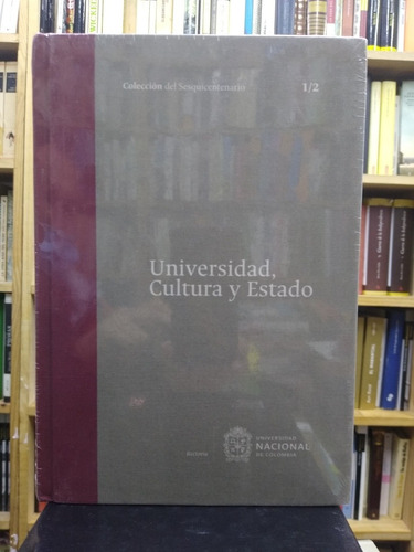 Universidad, Cultura Y Estado. Vol. 1 Tomo 1/2